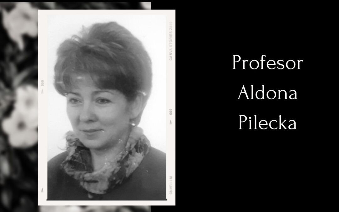 Żegnamy Panią Profesor Aldonę Pilecką